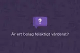 Är ert bolag felaktigt värderat? 